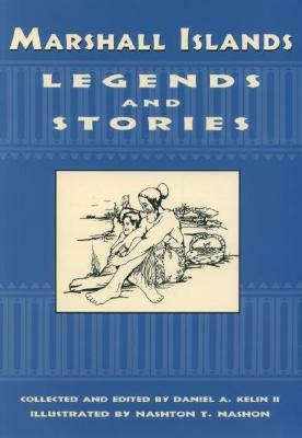 Marshall Islands Legends and Stories by Daniel A. Kelin