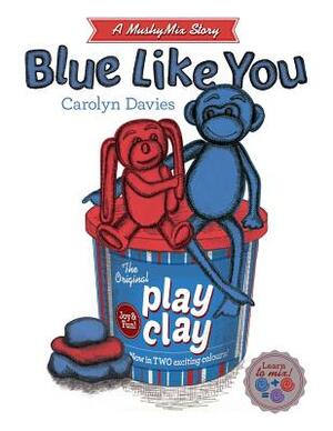 Blue Like You (Mushymix Stories) by Carolyn Davies, Davies Carolyn