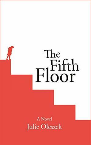 The Fifth Floor by Julie Oleszek