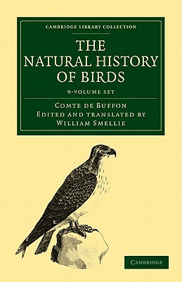 The Natural History of Birds - 9 Volume Set by Georges Louis Leclerc Comte De Buffon