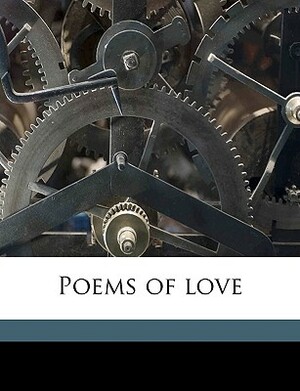 Poems of Love by Ella Wheeler Wilcox