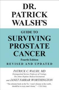 Dr. Patrick Walsh's Guide to Surviving Prostate Cancer by Janet Farrar Worthington, Patrick C. Walsh