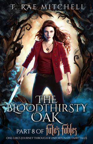 The Bloodthirsty Oak by T. Rae Mitchell