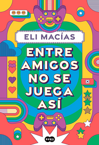 Entre amigos no se juega asi  by Eli Macías