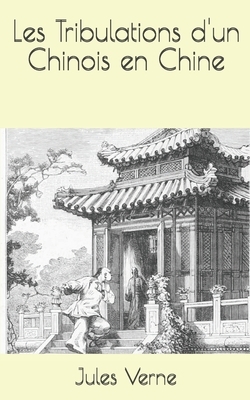 Les Tribulations d'un Chinois en Chine by Jules Verne