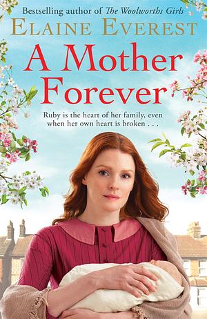 A Mother Forever: The prequel to the much loved series The Woolworths Girls by Elaine Everest, Elaine Everest