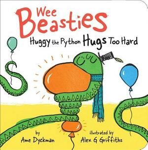 Huggy the Python Hugs Too Hard by Ame Dyckman