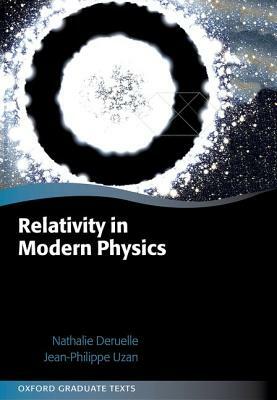 Relativity in Modern Physics by Nathalie Deruelle, Jean-Philippe Uzan