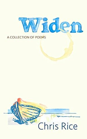 Widen: A Collection of Poems by Chris Rice