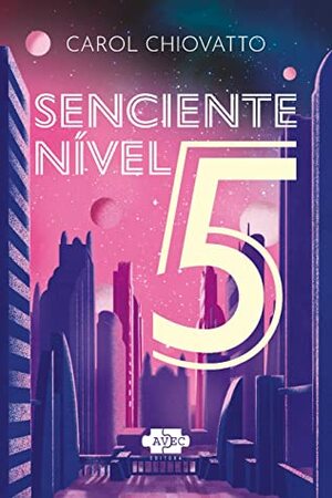 Senciente Nível 5 by Carol Chiovatto
