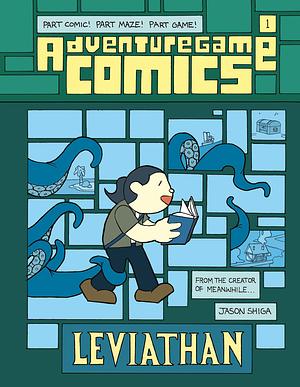 Adventuregame Comics: Leviathan (Book 1): An Interactive Graphic Novel by Jason Shiga, Jason Shiga