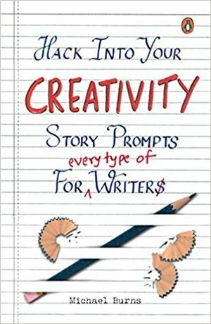 Hack Into Your Creativity by Michael Burns