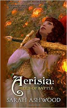 Aerisia: Field of Battle, Book 3 by Sarah Ashwood