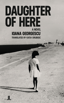 Daughter of Here by Ioana Georgescu