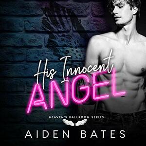 His Innocent Angel by Aiden Bates