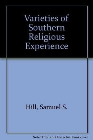 Varieties Of Southern Religious Experience by Samuel S. Hill