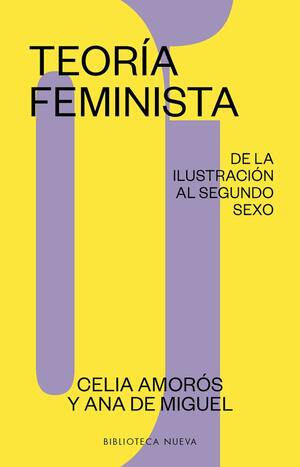 Teoría feminista. De la Ilustración al segundo sexo by Celia Amorós, Ana de Miguel