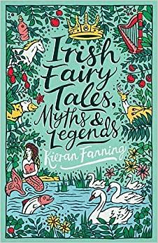 Irish Fairy Tales, Myths and Legends (Scholastic Classics) by Kieran Fanning