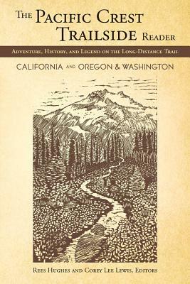 The Pacific Crest Trailside Reader, Oregon and Washington: Adventure, History, and Legend on the Long-Distance Trail by 