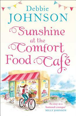 Sunshine at the Comfort Food Cafe (the Comfort Food Cafe, Book 4) by Debbie Johnson