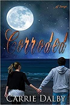 Corroded by Carrie Dalby