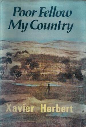 Poor Fellow My Country by Xavier Herbert