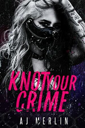 Knot Your Crime by A.J. Merlin