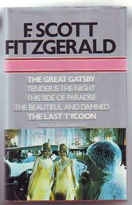 The Great Gatsby/Tender is the Night/ This Side of Paradise/The Beautiful and Damned/The Last Tycoon by F. Scott Fitzgerald