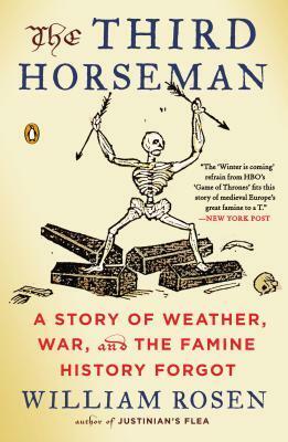 The Third Horseman: A Story of Weather, War, and the Famine History Forgot by William Rosen