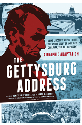 The Gettysburg Address: A Graphic Adaptation by Jonathan Hennessey, Aaron McConnell