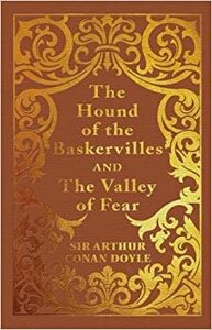 The Hound of the Baskervilles & The Valley of Fear by Arthur Conan Doyle