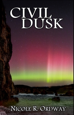 Civil Dusk by Nicole R. Ordway