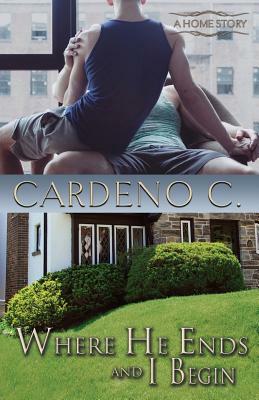 Where He Ends & I Begin by Cardeno C.