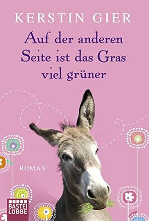 Auf der anderen Seite ist das Gras viel grüner by Kerstin Gier