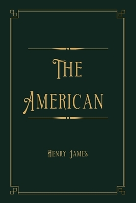 The American: Gold Deluxe Edition by Henry James