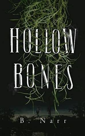 Hollow Bones by B. Narr