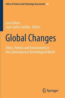 Global Changes: Ethics, Politics and Environment in the Contemporary Technological World by 