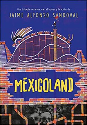 Mexicoland by Jaime Alfonso Sandoval