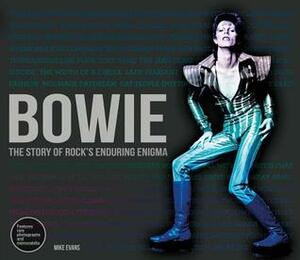 Bowie: The Story of Rock's Enduring Enigma by Mike Evans