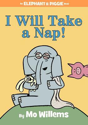 I Will Take a Nap! by Mo Willems