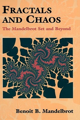 Fractals and Chaos: The Mandelbrot Set and Beyond by Benoit Mandelbrot