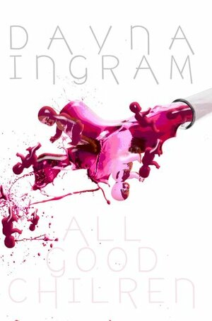 All Good Children by Dayna Ingram