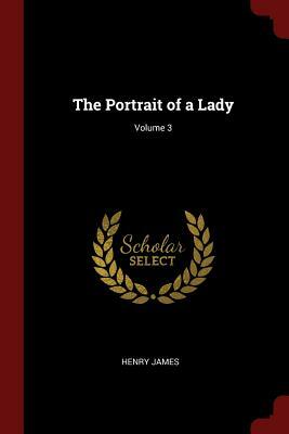 The Portrait of a Lady; Volume 3 by Henry James