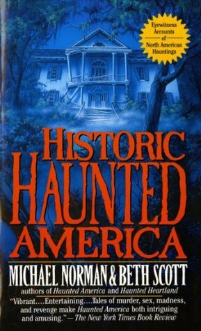 Historic Haunted America by Beth Scott, Michael Norman