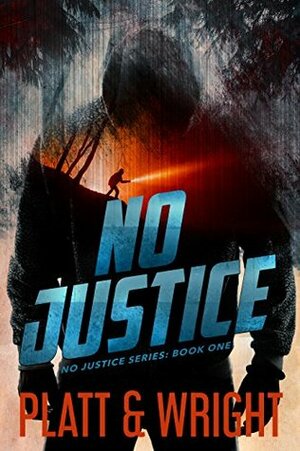 No Justice (No Justice, #1) by Sean Platt, David W. Wright