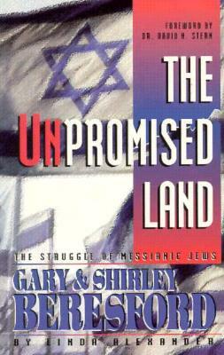 Unpromised Land: The Struggle of Messianic Jews Gary & Shirley Beresford by Linda Alexander