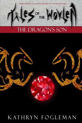 Tales of the Wovlen: The Dragons Son by Kathryn Fogleman