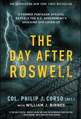 The Day After Roswell by William J. Birnes, Philip Corso