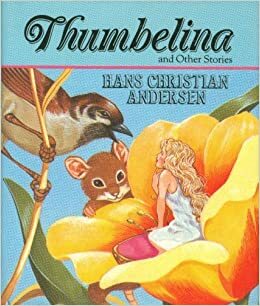 Thumbelina and Other Stories by Hans Christian Andersen