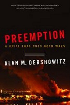 Preemption: A Knife That Cuts Both Ways by Alan M. Dershowitz